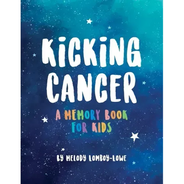 Kicking Cancer: A Memory Book for Kids