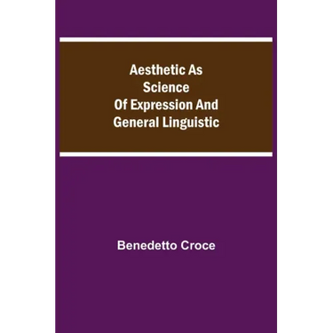 Aesthetic as Science of Expression and General Linguistic