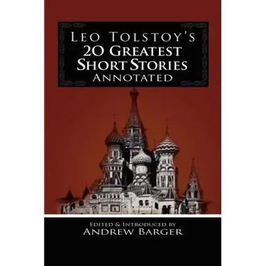 Leo Tolstoy's 20 Greatest Short Stories Annotated