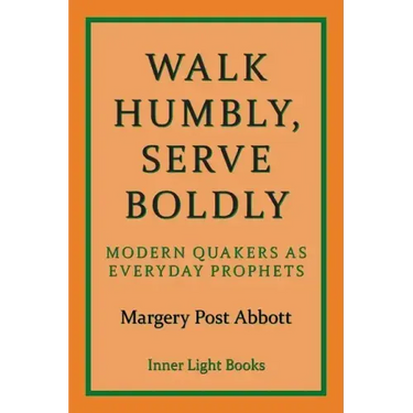 Walk Humbly, Serve Boldly: Modern Quakers as Everyday Prophets