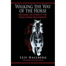 Walking the Way of the Horse: Exploring the Power of the Horse-Human Relationship