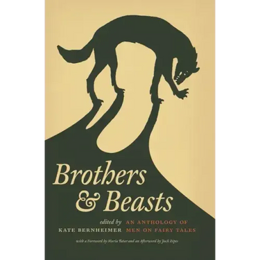 Brothers & Beasts: An Anthology of Men on Fairy Tales