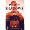 When Shadows Burn