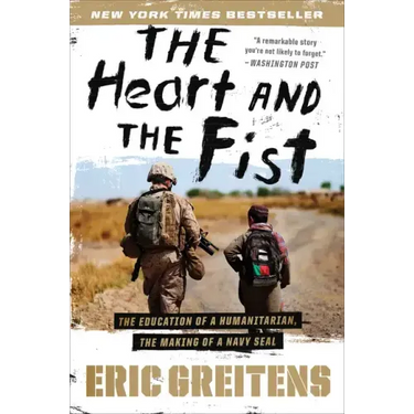 The Heart and the Fist: The Education of a Humanitarian, the Making of a Navy Seal