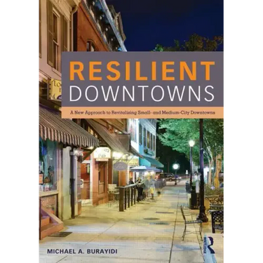 Resilient Downtowns: A New Approach to Revitalizing Small- and Medium-City Downtowns