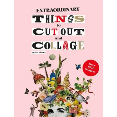 Extraordinary Things to Cut Out and Collage