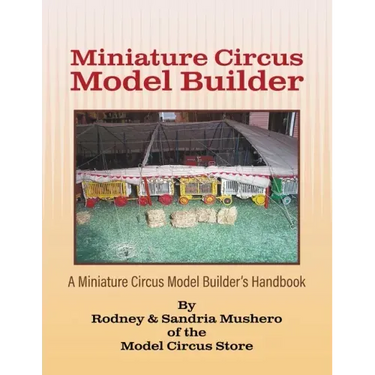 Miniature Circus Model Builder: A Miniature Circus Model Builder's Handbook