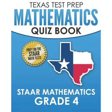 TEXAS TEST PREP Mathematics Quiz Book STAAR Mathematics Grade 4: Covers Every Skill of the Revised TEKS Standards