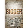 Bigger: Rebuilding the Broken