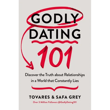 Godly Dating 101: Discover the Truth about Relationships in a World That Constantly Lies