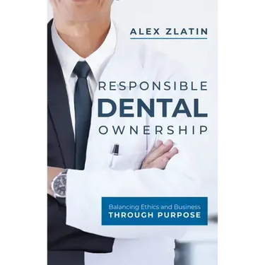 Responsible Dental Ownership: Balancing Ethics and Business Through Purpose