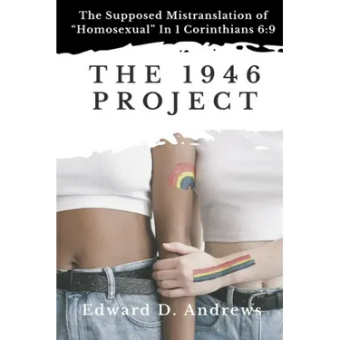 The 1946 Project: The Supposed Mistranslation of "Homosexual" In 1 Corinthians 6:9