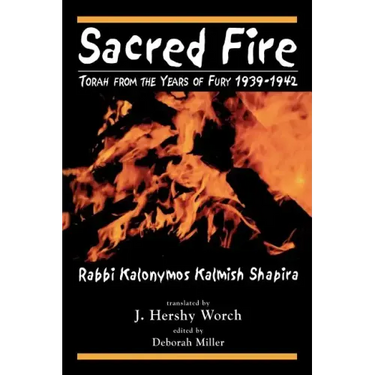 Sacred Fire: Torah from the Years of Fury 1939-1942