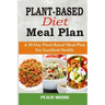 Plant-Based Diet Meal Plan: A 30-Day Plant-Based Meal-Plan For Better Health