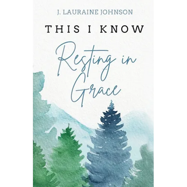 THIS I KNOW Resting in Grace