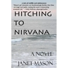 Hitching To Nirvana: a novel by Janet Mason