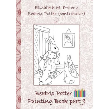 Beatrix Potter Painting Book Part 9 ( Peter Rabbit ): Colouring Book, coloring, crayons, coloured pencils colored, Children's books, children, adults,