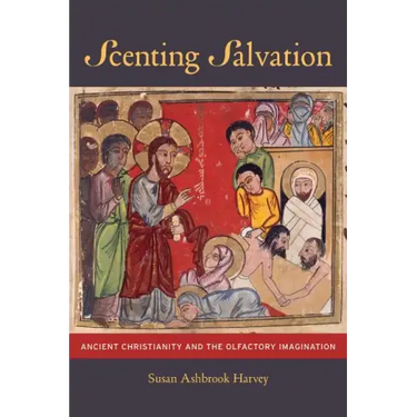 Scenting Salvation: Ancient Christianity and the Olfactory Imagination Volume 42