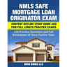 NMLS SAFE Mortgage Loan Originator Exam Content Outline Study Guide and Two Full Length Practice Exams: 250 Practice Questions and Full Breakdown of E