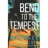 Bend to the Tempest