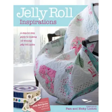 Jelly Roll Inspirations: 12 Winning Quilts from the International Competition and How to Make Them