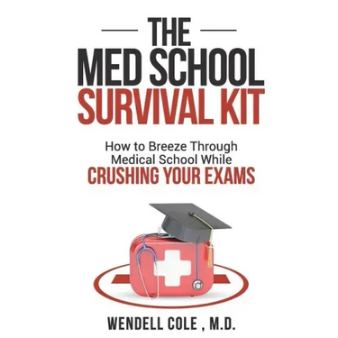 The Med School Survival Kit: How to Breeze Through Med School While Crushing Your Exams