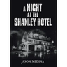 A Night at the Shanley Hotel
