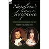 Napoleon's Letters to Josephine: Correspondence of War, Politics, Family and Love 1796-1814