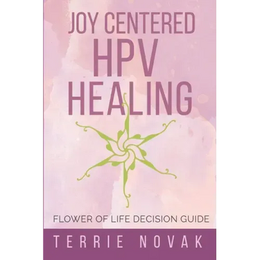 Joy Centered HPV Healing: Flower of Life Decision Guide