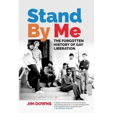 Stand by Me: The Forgotten History of Gay Liberation