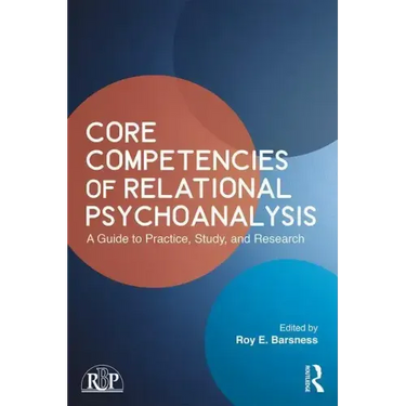 Core Competencies of Relational Psychoanalysis: A Guide to Practice, Study and Research