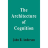 The Architecture of Cognition