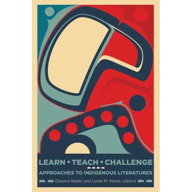 Learn, Teach, Challenge: Approaching Indigenous Literatures