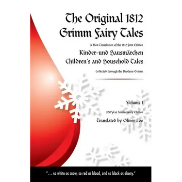 The Original 1812 Grimm Fairy Tales: A New Translation of the 1812 First Edition Kinder und Hausmärchen Childrens and Household Tales (1812 Childrens