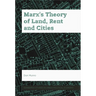 Marx's Theory of Land, Rent and Cities