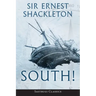 South! (Annotated): The Story of Shackleton's Last Expedition 1914-1917