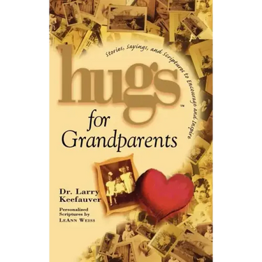 Hugs for Grandparents: Stories, Sayings, and Scriptures to Encourage and