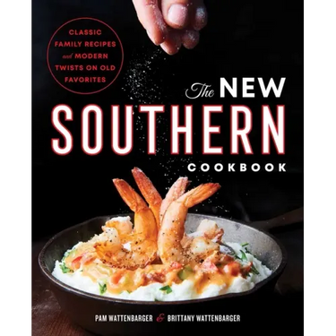 The New Southern Cookbook: Classic Family Recipes and Modern Twists on Old Favorites