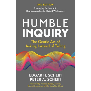 Humble Inquiry, 3rd Edition: The Gentle Art of Asking Instead of Telling