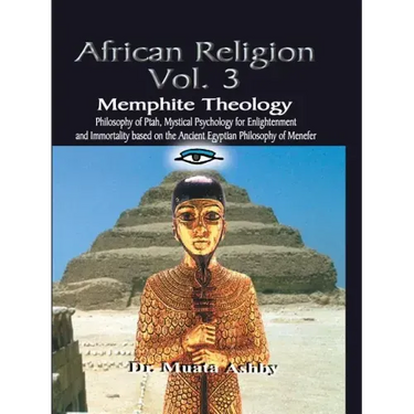 AFRICAN RELIGION Volume 3: Memphite Theology and Mystical Psychology