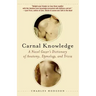 Carnal Knowledge: A Navel Gazer's Dictionary of Anatomy, Etymology, and Trivia