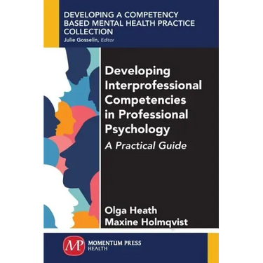 Developing Interprofessional Competencies in Professional Psychology: A Practical Guide