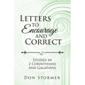 Letters to Encourage and Correct: Studies in 2 Corinthians and Galatians