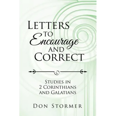 Letters to Encourage and Correct: Studies in 2 Corinthians and Galatians
