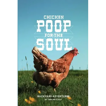 Chicken Poop for the Soul: Backyard Adventures