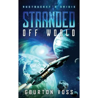 Stranded Off World: Rustbucket's Crisis: A Science Fiction Novel