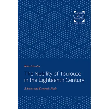 The Nobility of Toulouse in the Eighteenth Century: A Social and Economic Study