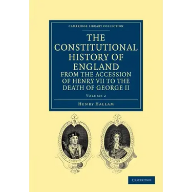 The Constitutional History of England from the Accession of Henry VII to the Death of George II - Volume 2
