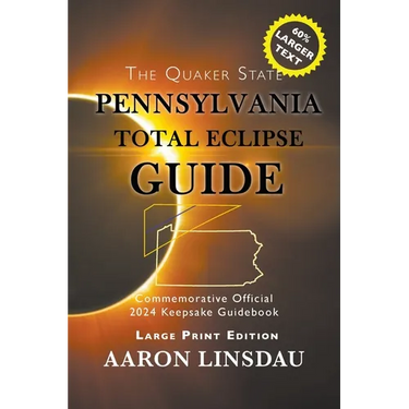 Pennsylvania Total Eclipse Guide (LARGE PRINT): Official Commemorative 2024 Keepsake Guidebook