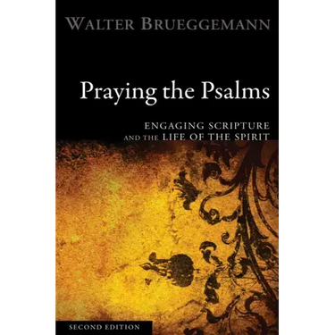 Praying the Psalms, Second Edition: Engaging Scripture and the Life of the Spirit